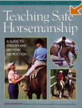 Teaching Safe Horsemanship: A Guide to English and Western Instruction